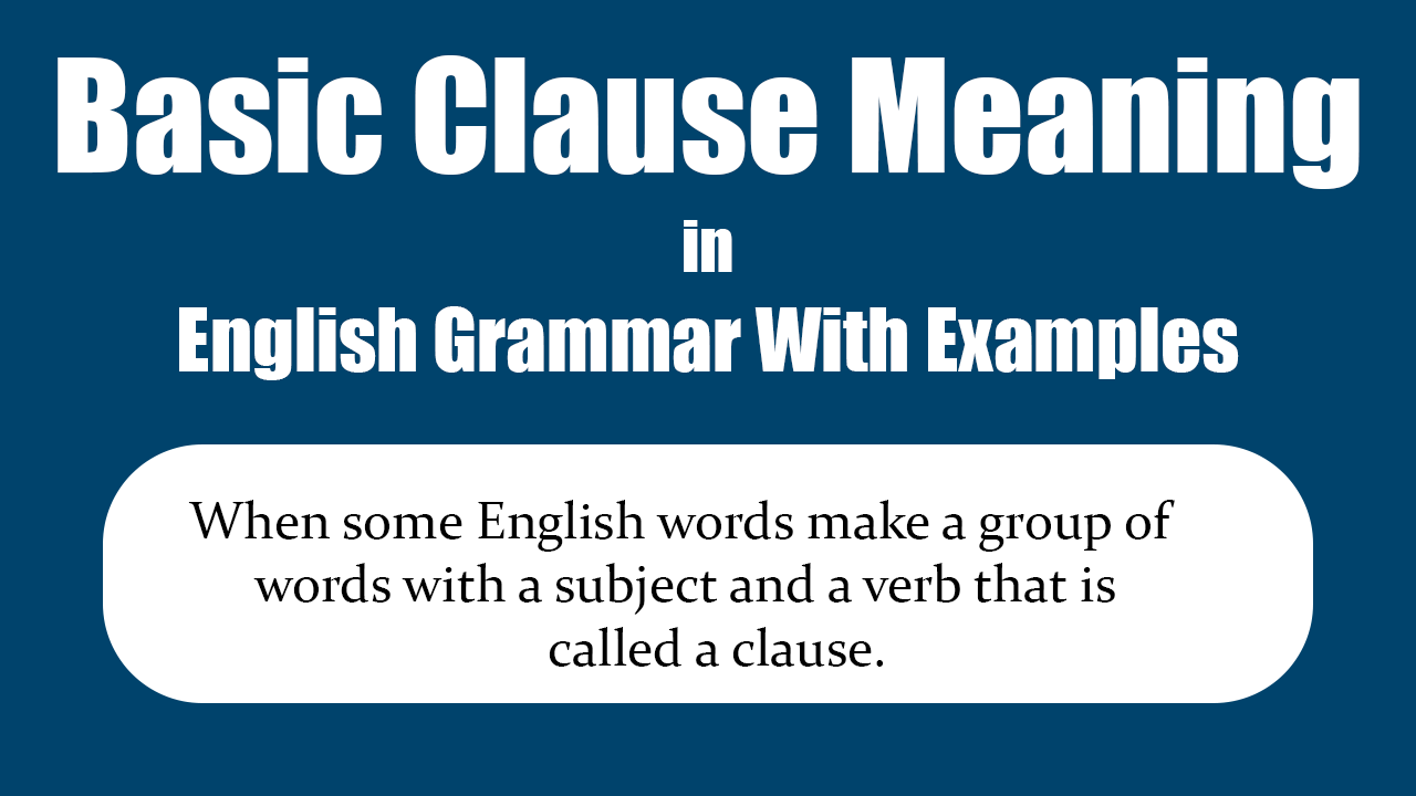 Basic Clause Meaning In English Grammar With Examples